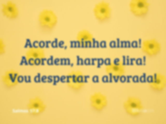 Acorde, hoje é o seu dia!