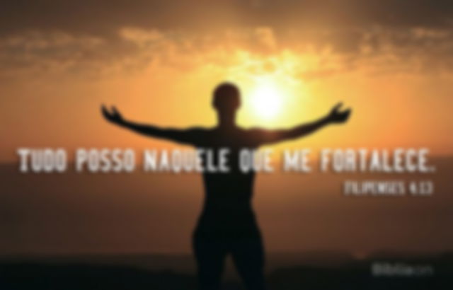 “Tudo posso naquele que me fortalece." (Filipenses 4:13)