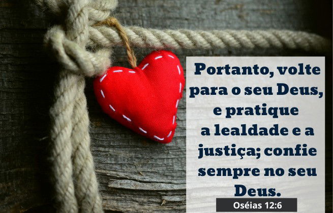 valores para ensinar- lealdade - Oséias 12:6