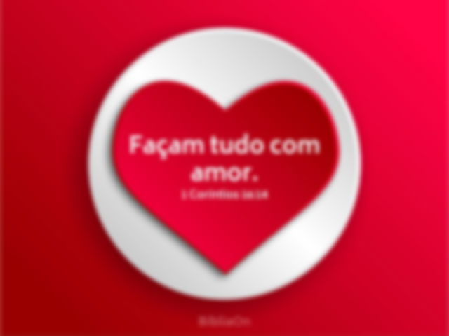 1 Corintios 16:14 - Faça, tudo com amor - Imagem coração com fundo vermelho