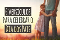 6 versículos para celebrar o Dia dos Pais