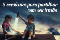 5 versículos para partilhar com seu irmão