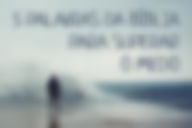 Como vencer o medo com a ajuda de Deus: 5 verdades bíblicas