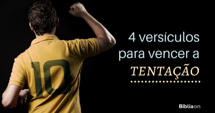 4 versículos para fugir e vencer a tentação - Bíblia
