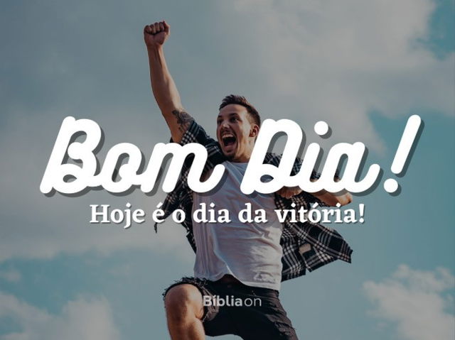 Bom dia de vitória!